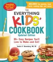 The Everything Kids Cookbook, Updated Edition : 90+ Easy Recipes You'll Love to Make-and Eat!