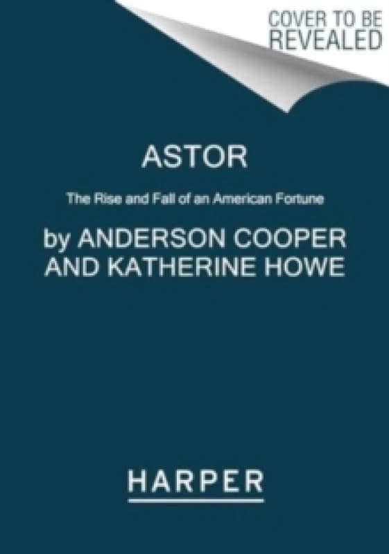 Astor. Paperback. By Anderson Cooper, Katherine Howe Books