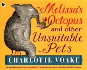 Melissas Octopus and Other Unsuitable Pets by Charlotte Voake Paperback