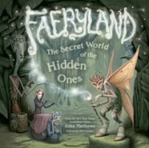 faeryland the secret world of the hidden ones