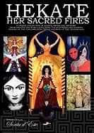 hekate her sacred fires a unique collection of essays prose and artwork fro