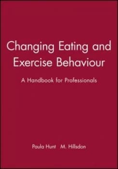 Changing Eating and Exercise Behaviour by Paula Hunt Book