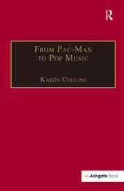 From Pac-Man to Pop Music Interactive Audio in Games and New Media