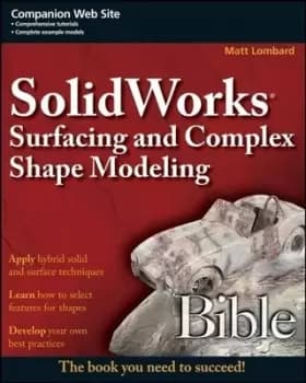 SolidWorks surfacing and complex shape modeling bible by Matt Lombard