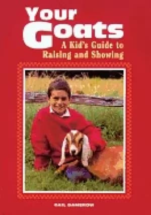 your goats a kids guide to raising and showing
