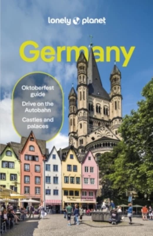 Lonely Planet Germany : Detailed Itineraries Travel Like a Local Insider Tips Covers Berlin, Hamburg, Central Germany, Munich, Stuttgart and Fra