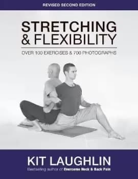 Stretching and Flexibility by Kit Laughlin