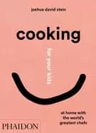 cooking for your kids at home with the worlds greatest chefs