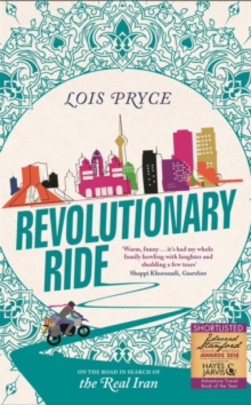 Revolutionary Ride : On the Road in Search of the Real Iran Paperback / softback