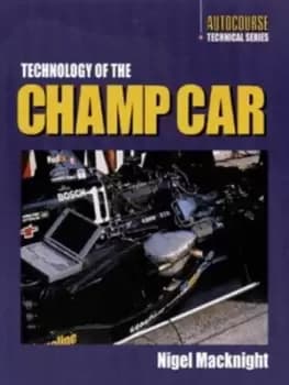 Technology of the Champ Car by Nigel MacKnight