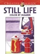 creative haven still life color by number coloring book