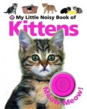 My Little Noisy Book of Kittens Hardback