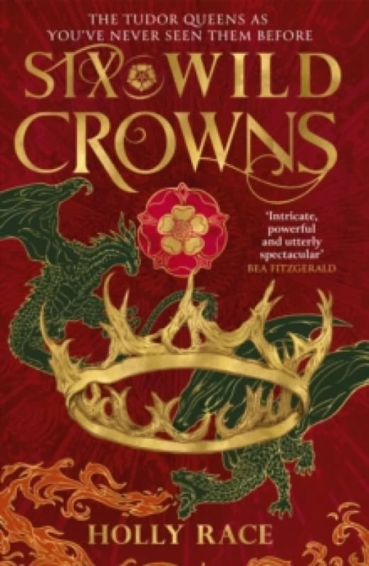 Six Wild Crowns. Hardback. By Holly Race Books
