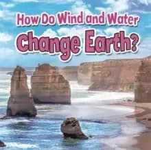 How Do Wind and Water Change Earth