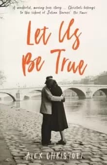 Let Us Be True : From the Betty Trask Prize-winning author of Glass