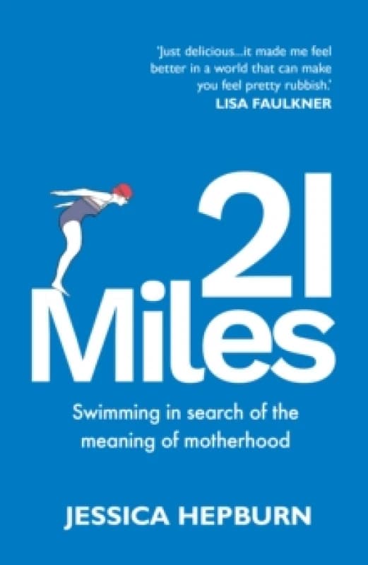 21 Miles : Swimming in search of the meaning of motherhood Paperback / softback