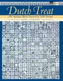 Dutch Treat : 196 Applique Blocks Inspired by Delft Designs