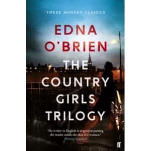 The Country Girls Trilogy : The Country Girls; The Lonely Girl; Girls in their Married Bliss