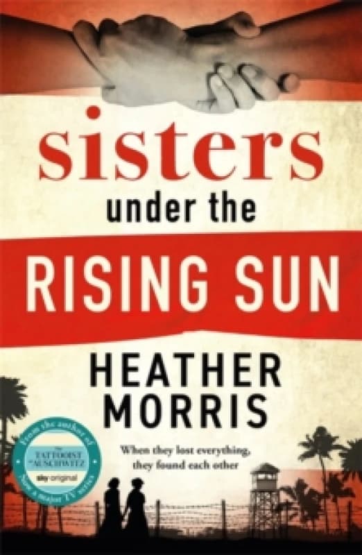 Sisters under the Rising Sun : A powerful story from the author of The Tattooist of Auschwitz Paperback / softback