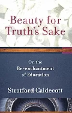 beauty for truths sake on the re enchantment of education
