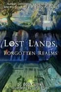 lost lands forgotten realms sunken continents vanished cities and the kingd