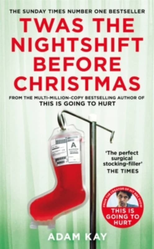 Twas The Nightshift Before Christmas : Festive Diaries from the Creator of This Is Going to Hurt Paperback / softback