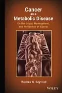 cancer as a metabolic disease on the origin management and prevention of ca