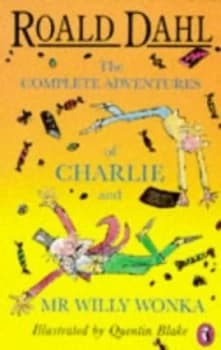 The Complete Adventures of Charlie and Mr Willy Wonka by Quentin Blake Book