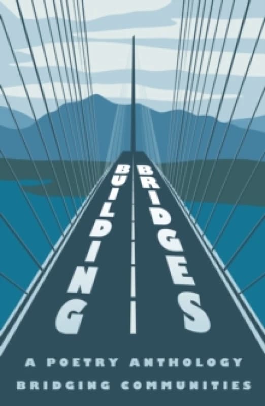 Building Bridges : A Poetry Anthology Bridging Communities Paperback / softback