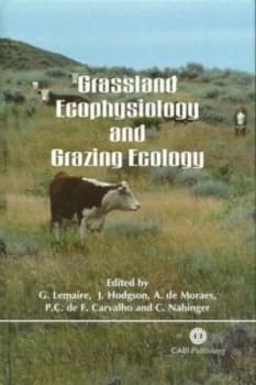 Grassland ecophysiology and grazing ecology by Gilles Lemaire