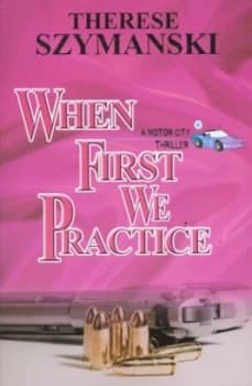 When First We Practice by Therese Szymanski Paperback