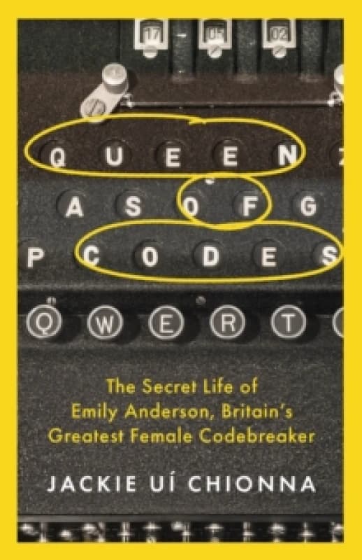 Queen of Codes : The Secret Life of Emily Anderson, Britain's Greatest Female Code Breaker Paperback / softback