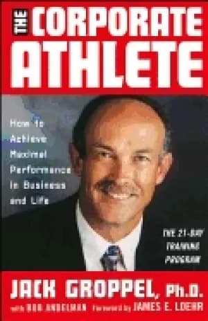 corporate athlete how to achieve maximal performance in business and life