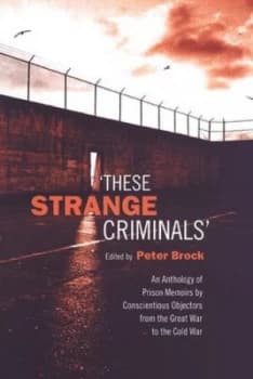 These Strange Criminals by Professor of History Peter Brock Paperback