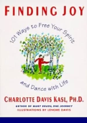 finding joy 101 ways to free your spirit and dance with life