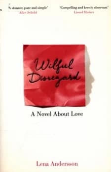 Wilful disregard by Lena Andersson