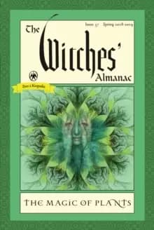 The Witches' Almanac : Issue 37 Spring 2018 - Spring 2019 the Magic of Plants