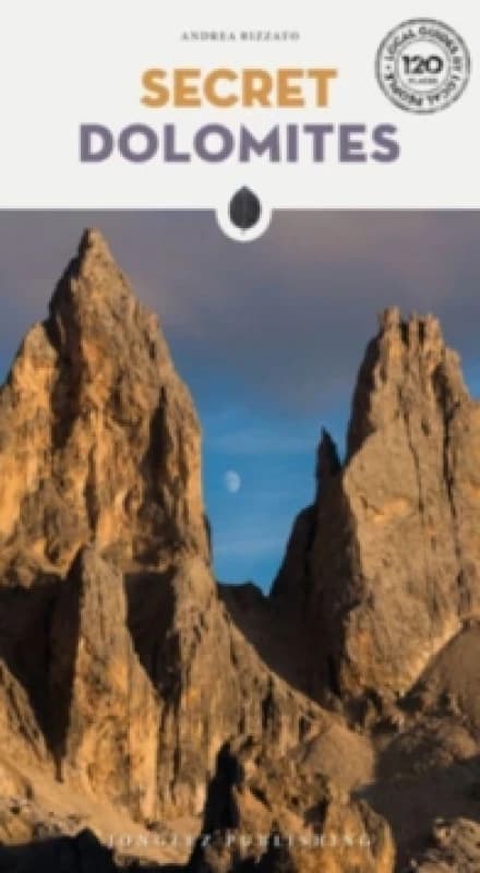 Secret Dolomites : A guide to the unusual and unfamiliar Paperback / softback