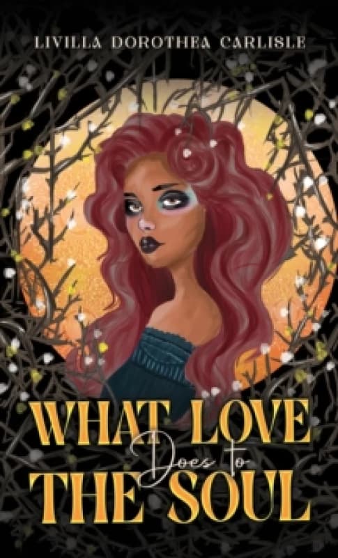 What Love Does to the Soul. Paperback. By Livilla Dorothea Carlisle Books