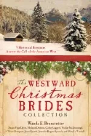westward christmas brides collection 9 historical romances answer the call