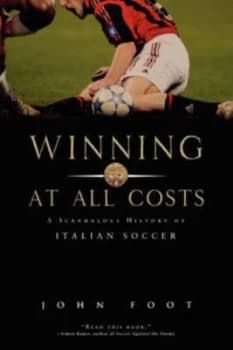Winning at All Costs by John Foot Paperback