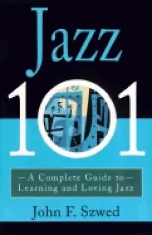 jazz 101 a complete guide to learning and loving jazz