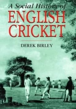 A Social History of English Cricket by Derek Birley Hardback