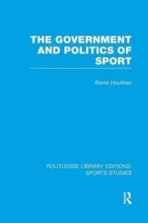 The government and politics of sport by Barrie Houlihan