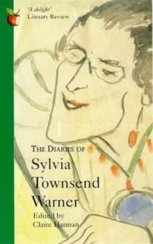 The Diaries of Sylvia Townsend Warner by Sylvia Townsend Warner and Claire Harman Paperback