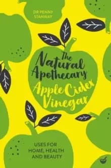 The Natural Apothecary: Apple Cider Vinegar : Tips for Home, Health and Beauty