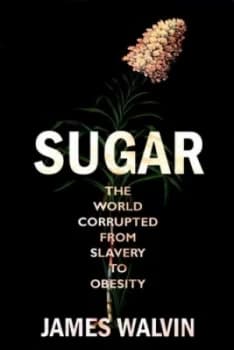 Sugar by Professor James Walvin Hardback
