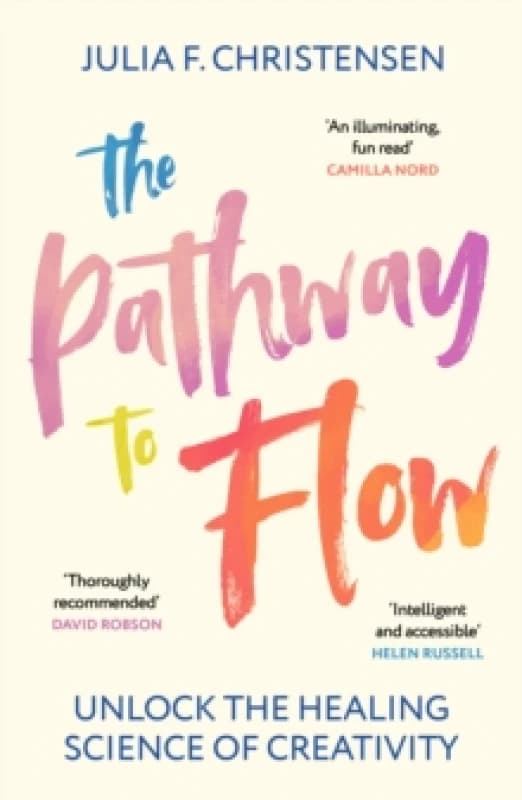 The Pathway to Flow : Unlock the Healing Science of Creativity Paperback / softback