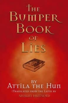 The Bumper Book of Lies by Attila the Hun and Shaun Hutson Hardback