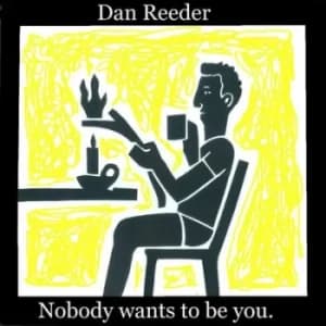 Nobody Wants to Be You by Dan Reeder CD Album